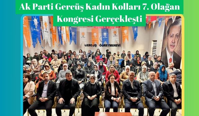 Ak Parti Gercüş Kadın Kolları 7. Olağan Kongresi Gerçekleşti